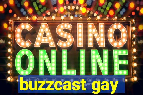 buzzcast gay